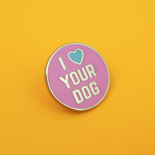 Enamel Pin, I Love Your Dog