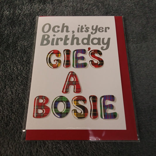 Birthday Card - Gie's a bosie!